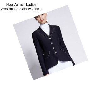 Noel Asmar Ladies Westminster Show Jacket