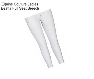 Equine Couture Ladies Beatta Full Seat Breech