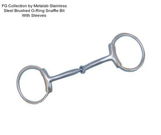 FG Collection by Metalab Stainless Steel Brushed O-Ring Snaffle Bit With Sleeves