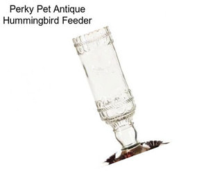 Perky Pet Antique Hummingbird Feeder