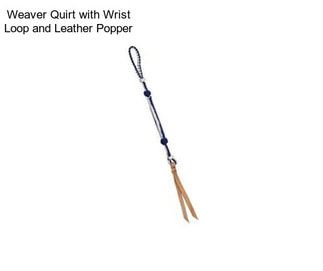 Weaver Quirt with Wrist Loop and Leather Popper