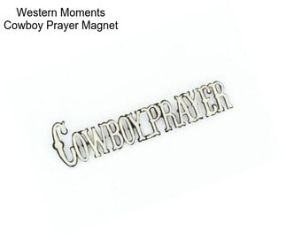 Western Moments Cowboy Prayer Magnet