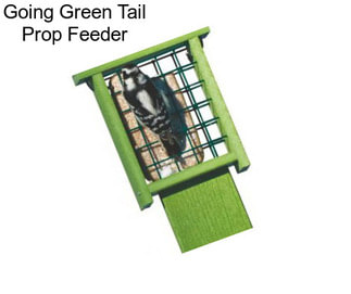 Going Green Tail Prop Feeder