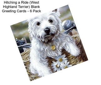 Hitching a Ride (West Highland Terrier) Blank Greeting Cards - 6 Pack