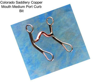 Colorado Saddlery Copper Mouth Medium Port Curb Bit