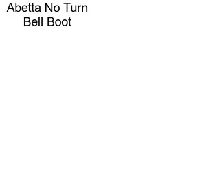 Abetta No Turn Bell Boot