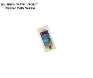 Aquarium Gravel Vacuum Cleaner With Nozzle