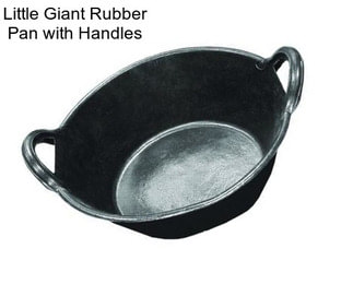 Little Giant Rubber Pan with Handles