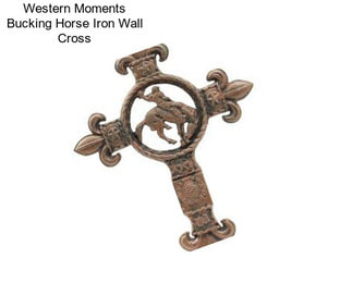 Western Moments Bucking Horse Iron Wall Cross