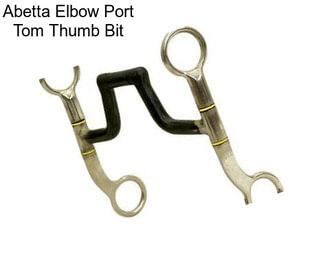 Abetta Elbow Port Tom Thumb Bit