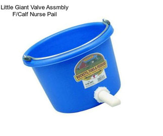 Little Giant Valve Assmbly F/Calf Nurse Pail