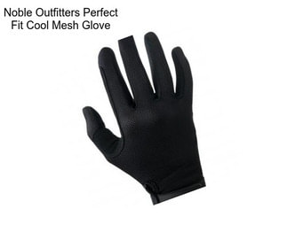 Noble Outfitters Perfect Fit Cool Mesh Glove