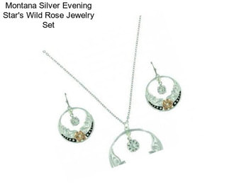 Montana Silver Evening Star\'s Wild Rose Jewelry Set