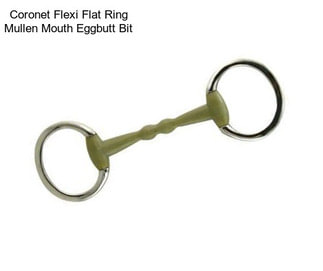 Coronet Flexi Flat Ring Mullen Mouth Eggbutt Bit