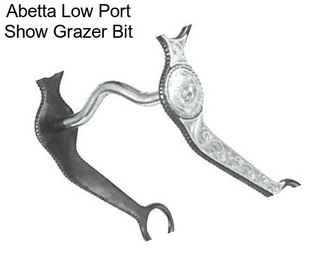 Abetta Low Port Show Grazer Bit