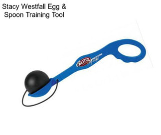 Stacy Westfall Egg & Spoon Training Tool