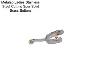 Metalab Ladies Stainless Steel Cutting Spur Solid Brass Buttons