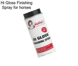 Hi Gloss Finishing Spray for horses