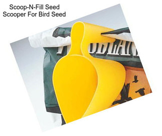 Scoop-N-Fill Seed Scooper For Bird Seed