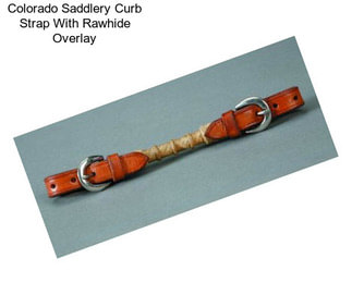 Colorado Saddlery Curb Strap With Rawhide Overlay