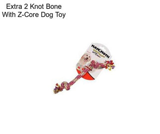 Extra 2 Knot Bone With Z-Core Dog Toy