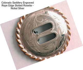 Colorado Saddlery Engraved Rope Edge Slotted Rosette - Nickel Silver