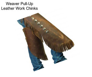 Weaver Pull-Up Leather Work Chinks