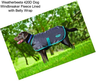 Weatherbeeta 420D Dog Windbreaker Fleece Lined with Belly Wrap