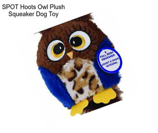 SPOT Hoots Owl Plush Squeaker Dog Toy