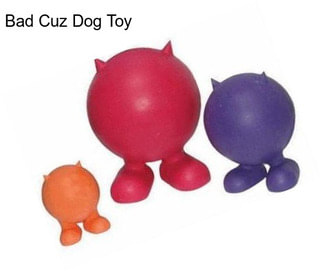 Bad Cuz Dog Toy