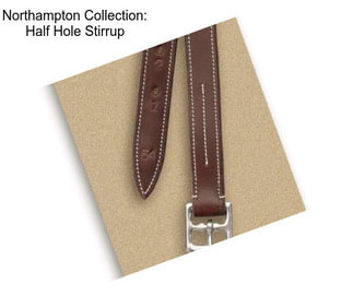 Northampton Collection: Half Hole Stirrup