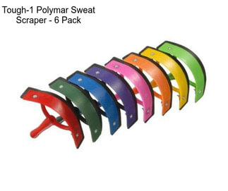 Tough-1 Polymar Sweat Scraper - 6 Pack