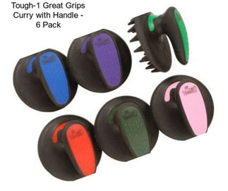 Tough-1 Great Grips Curry with Handle - 6 Pack