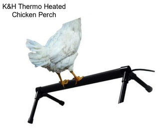 K&H Thermo Heated Chicken Perch