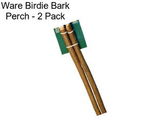 Ware Birdie Bark Perch - 2 Pack