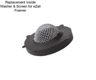 Replacement Inside Washer & Screen for eZall Foamer