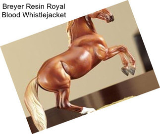 Breyer Resin Royal Blood Whistlejacket