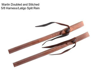 Martin Doubled and Stitched 5/8 Harness/Latigo Split Rein
