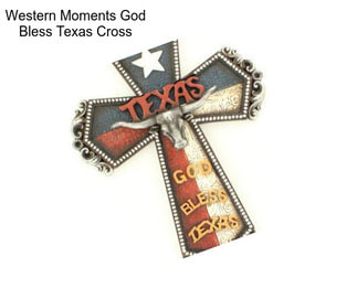 Western Moments God Bless Texas Cross