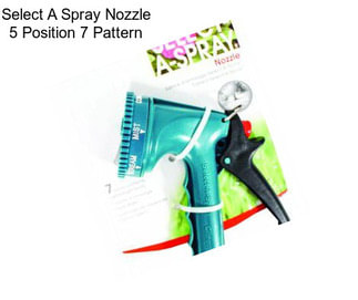 Select A Spray Nozzle 5 Position 7 Pattern