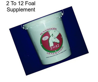 2 To 12 Foal Supplement