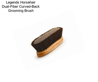 Legends Horsehair Dual-Fiber Curved-Back Grooming Brush