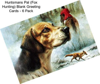 Huntsmans Pal (Fox Hunting) Blank Greeting Cards - 6 Pack