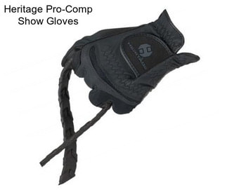 Heritage Pro-Comp Show Gloves