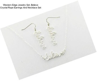 Western Edge Jewelry Set, Believe Crystal Rope Earrings And Necklace Set