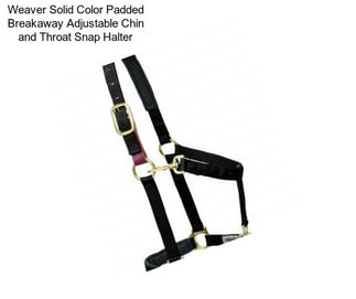 Weaver Solid Color Padded Breakaway Adjustable Chin and Throat Snap Halter