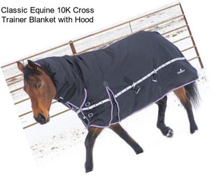 Classic Equine 10K Cross Trainer Blanket with Hood