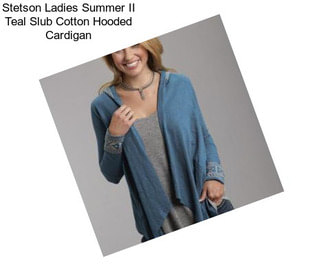 Stetson Ladies Summer II Teal Slub Cotton Hooded Cardigan