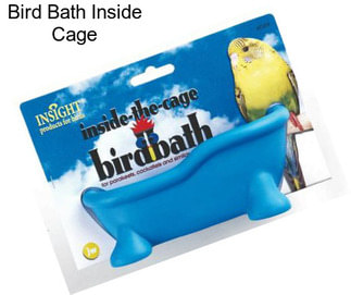 Bird Bath Inside Cage