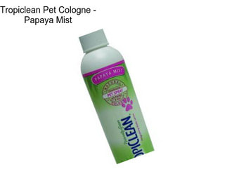 Tropiclean Pet Cologne - Papaya Mist